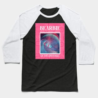 Bearbie Explore The 'Bearbiese' of The Universe Baseball T-Shirt